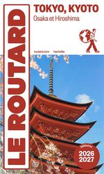 Routard Japon: Tokyo, Kyoto, Osaka et Hiroshima
