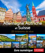 Allemagne, Autriche et Suisse - 25 itinéraires de rêve