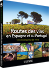 Routes des vins Espagne et Portugal - 50 itinéraires de rêve