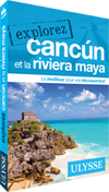 Explorez Cancun et la Riviera Maya