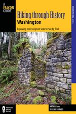 Falcon Hiking Through History Washington State, 1st Ed.