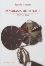 Panorama du Voyage (1780-1920) : Mots, Figures, Pratiques