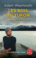 Rois du Yukon : trois mille km en canoë à travers l