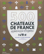 500 Châteaux de France : un Patrimoine d