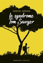 Syndrome Tom Sawyer Périple Spirituel Paris Jérusalem à Pied