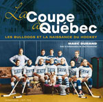 La Coupe à Québec - les Bulldogs et la Naissance du Hockey