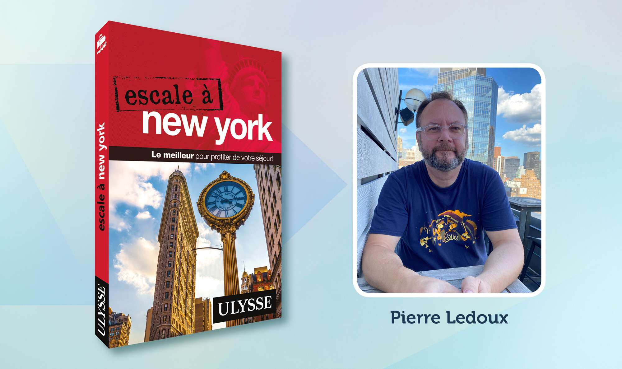 Pierre Ledoux, auteur du guide Escale à New York publié aux Guides Ulysse